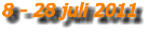 8 - 28 juli 2011