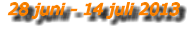 28 juni - 14 juli 2013